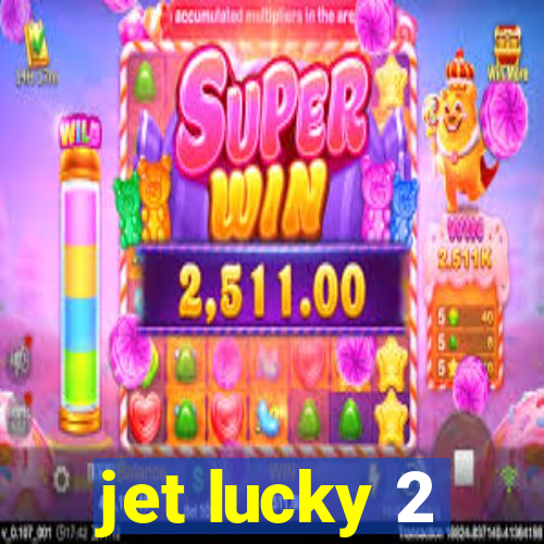 jet lucky 2